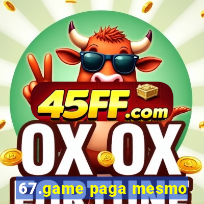 67.game paga mesmo
